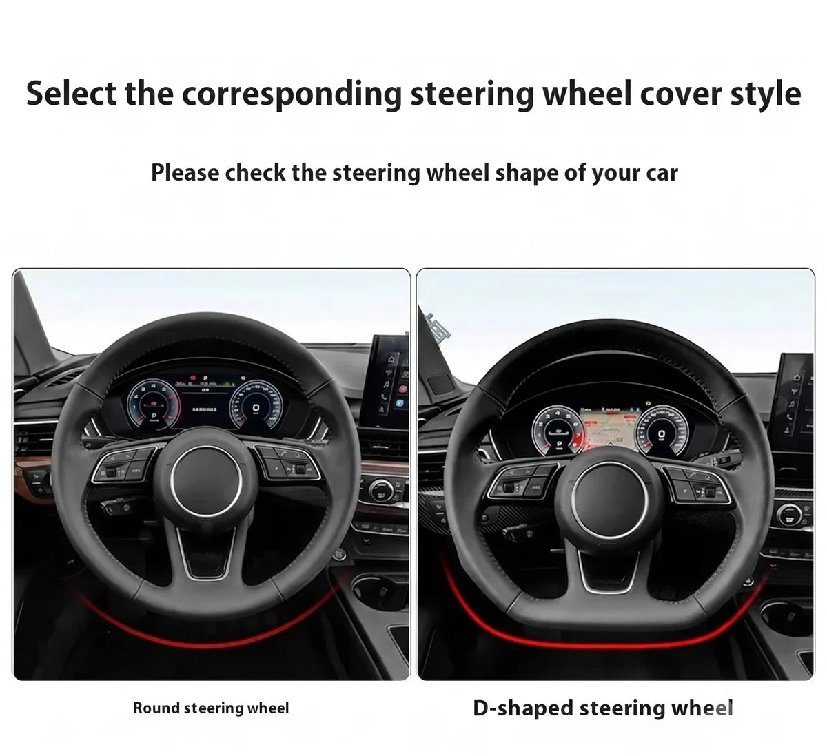 Select the corresponding steering wheel cover style - round or D-shaped